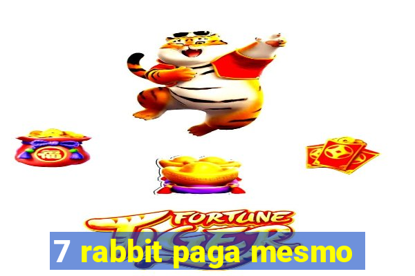 7 rabbit paga mesmo